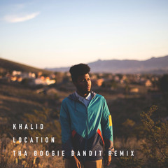 Khalid - Location (Tha Boogie Bandit Remix) [FREE DOWNLOAD]