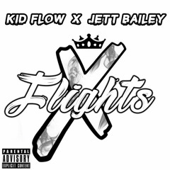 Kid Flow- Flights (ft. Jett Bailey)