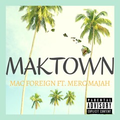 MakTwn - Mac Foreign ft. Merc Majah (Prod. By KeyzDaDon)
