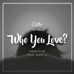 QzA - Who You Love (Produced by Thabo Khanyile)