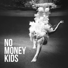 NO MONEY KIDS- Take me to your Home