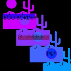 'ego border' Summer Mix 2017
