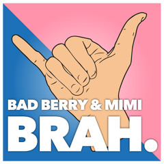 Bad Berry & Mimi - Brah