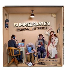 Bummelkasten_Irgendwas Bestimmtes_009_Kommt ihr bitte_Hörprobe