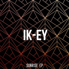 IK-EY - Sunrise [EP] | Preview