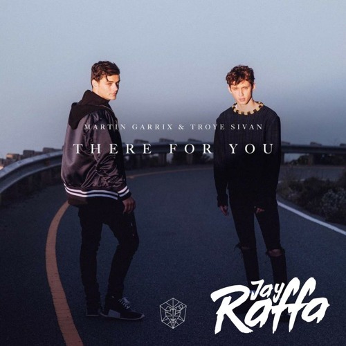 There For You (Jay Raffa Bootleg) - Martin Garrix & Troye Sivan 🔥Free Download 🔥