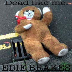Everything Dies By Edie Brakes