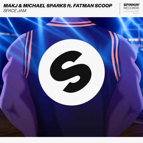 MAKJ & Michael Sparks Ft. Fatman Scoop – Space Jam [OUT NOW]