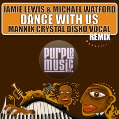 Jamie Lewis & Michael Watford - Dance With Us (Mannix Crystal Disko Vocal)