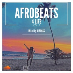 #Afrobeats4LifeVol2 Mix By @PocksYNL