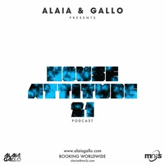 Alaia & Gallo #houseattitude PodCast 21