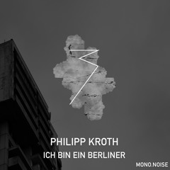 Philipp Kroth - Ich Bin Ein Berliner (Original Mix) [SNIPPET]