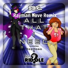 S3RL feat Kayliana & MC Riddle - All That I Need (Rayman Rave Remix)