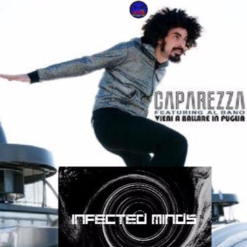 Infected Minds (50%  Hazeburner's Brain) - Vieni A Ballare In Puglia Crazy Bootleg 2.1