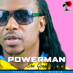 Powerman "She Gone" Reggae Sax Riddim