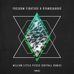 Freedom Fighters & Ryanosaurus - Million Little Pieces (Skyfall Remix) :: NOW OUT ::