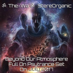 ૐ Beyond Our Atmosphere ૐ - Full On Psytrance Set On July, 2017