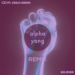 CID - Believer feat. CeeLo Green (alpha yang Remix)