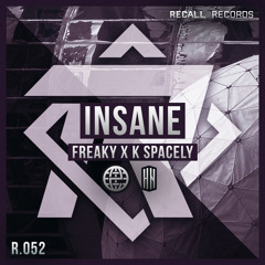 Freaky x K SPACELY - Insane [Recall Records & Hard Nation EXCLUSIVE] *Now On SPOTIFY*