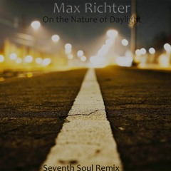Max Richter - On The Nature Of Daylight( Seventh Soul Remix )