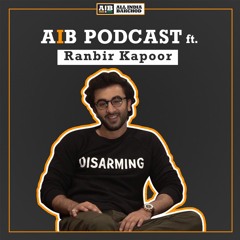 AIB Podcast: feat. Ranbir Kapoor