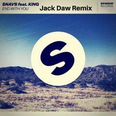 Snavs feat. KING - End With You (Jack Daw Remix)