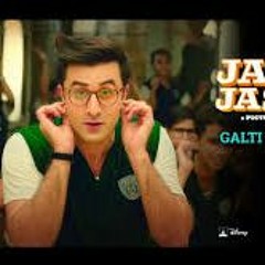 Galti Se Mistake Song - Jagga Jasoos - Sega 2017 (...DEEJAY MANISH...).(YAHOO)