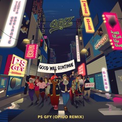 GRiZ ft. Cherub - PS GFY (Opiuo Remix)