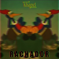 Khapel - Rachador (parte 1)