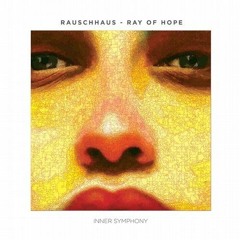 Rauschhaus - Ray Of Hope (Original Mix) // Out Now