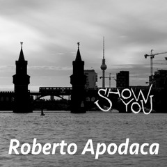 #25 Show You: Roberto Apodaca in the mix
