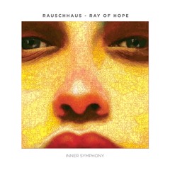 Rauschhaus - Ray Of Hope (Original Mix) | Inner Symphony