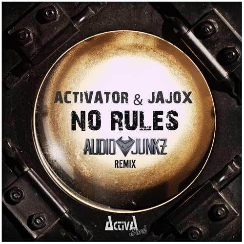Activator & Jajox - No Rules(Audio Junkz Rmx)(Preview)(Activa Dark) (Out Now!)