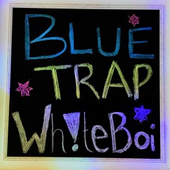 Blue Trap - Wh!te Boi (Prod by Ezra)