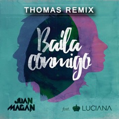 Juan Magan - Baila Conmigo Ft. Luciana (Thomas Remix)