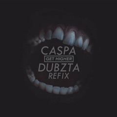 Caspa - Get Higher (Dubzta Refix) FREE DOWNLOAD