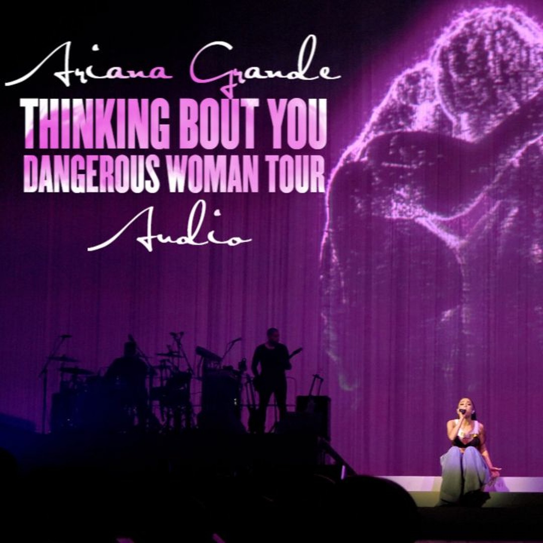 stream-ariana-grande-thinking-bout-you-dangerous-woman-tour-by