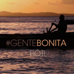 Fióti - Gente Bonita