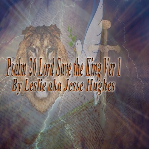 Stream Psalm 20 Lord Save The King Ver 1 by RootofJesse Listen online