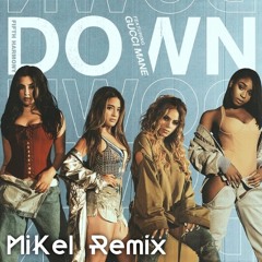 Down (MiKel Remix) - Fifth Harmony