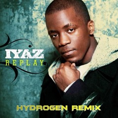 Iyaz - Replay (HYDROGEN Remix)[BUY=FREE DOWNLOAD]