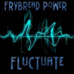 Frybread Power - Fluctuate