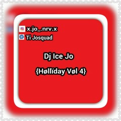 Dj Ice Jo •{Holliday Vol4}•