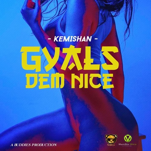 KEMISHAN - GYAL DEM NICE [RAW]