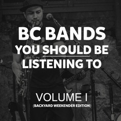 BC Bands To Listen To - Volume I