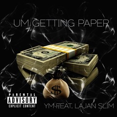 YM Ft. Lajan Slim - Um Gettin Paper (Prod. By CashMoneyAP)