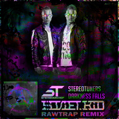 Stereotuners - Darkness Falls ($OViET KiD Rawtrap Remix)