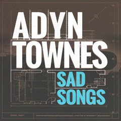 Adyn Townes - Sad Songs (Version 1 - Mastered)
