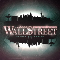 WallStreet - Payola Mix Series 001