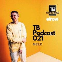 TB Podcast 021: Melé (Live Set From Elrow Barcelona)